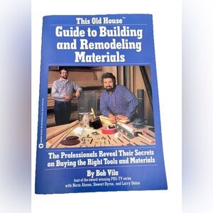 Bob Villa This Old House Guide To Building and Remodeling Materials 1986